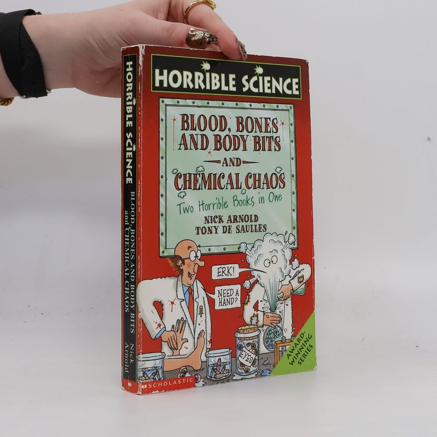Nick Arnold Horrible Science. Blood, Bones and Body Bits and Chemical Chaos