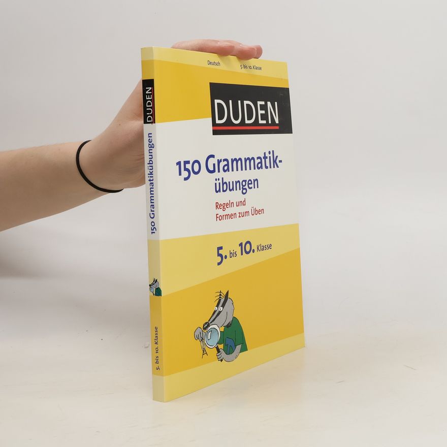 Anja Steinhauer Duden. 150 Grammatikübungen. 5. bis 10. Klasse