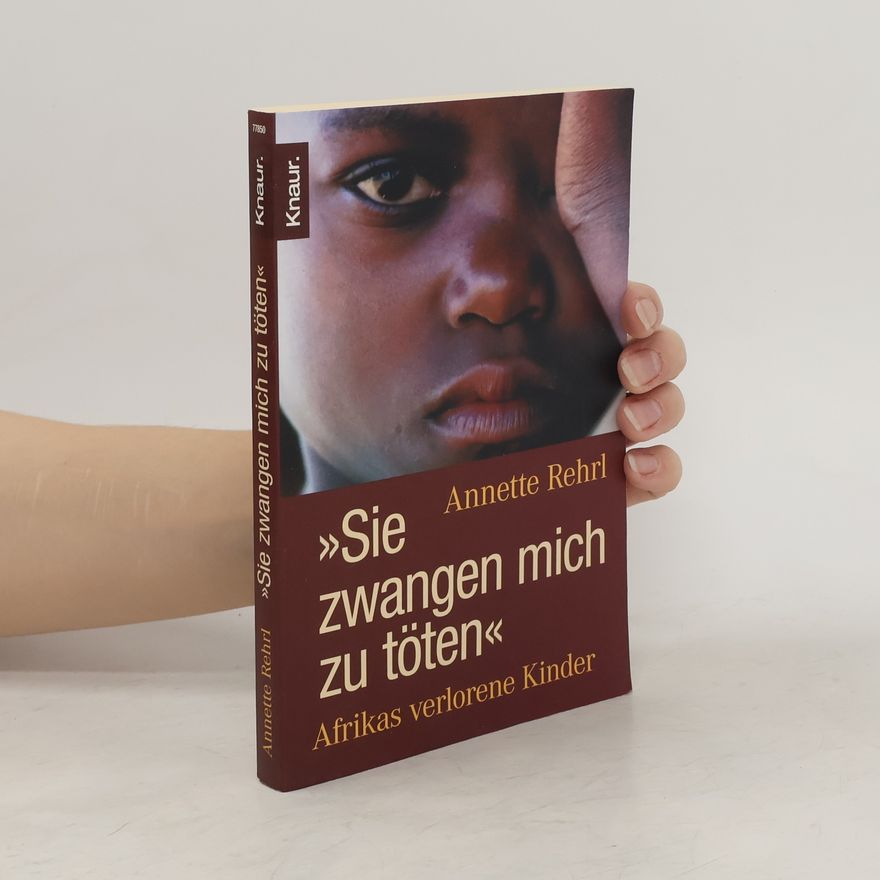 Annette Rehrl "Sie zwangen mich zu töten"