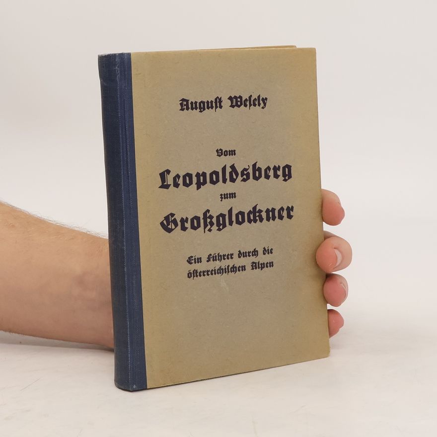August Wesely Vom Leopoldsberg zum Groszglockner