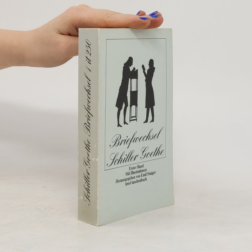Friedrich Schiller Der Briefwechsel zwischen Schiller und Goethe