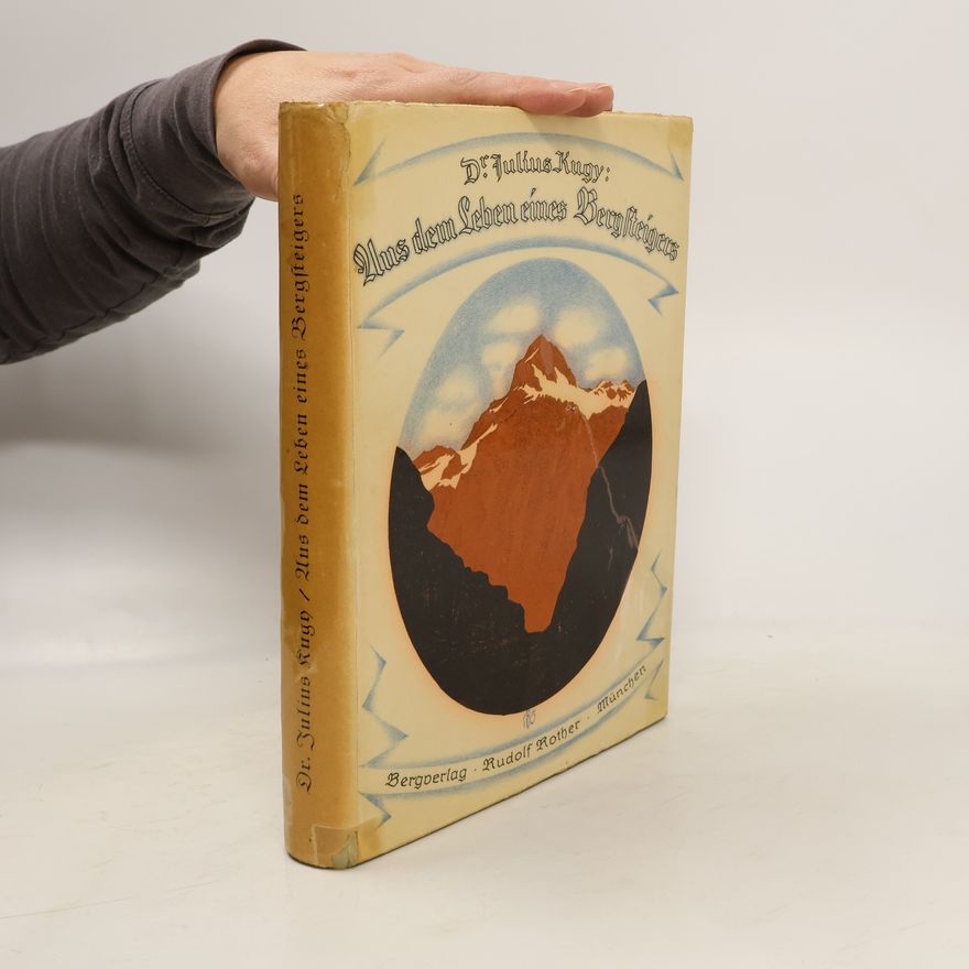 Julius Kugy Aus dem Leben eines Bergsteigers