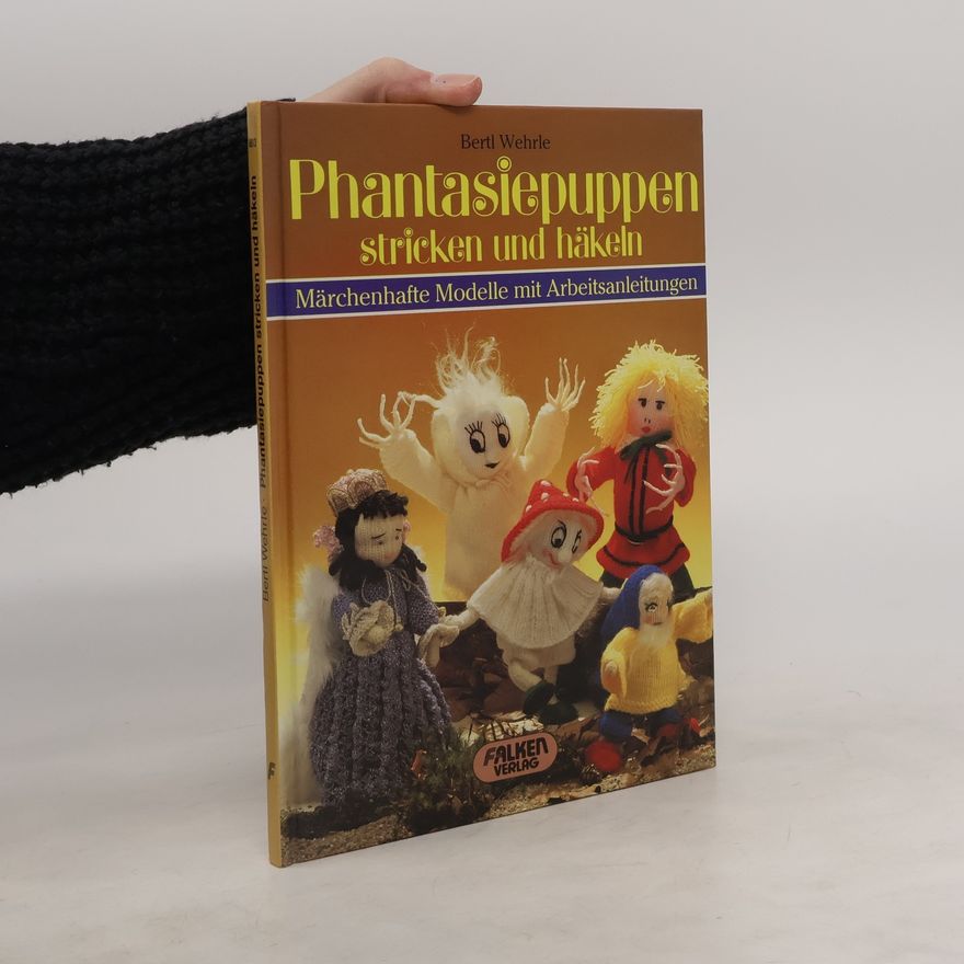 Bertl Wehrle Phantasiepuppen stricken und häkeln
