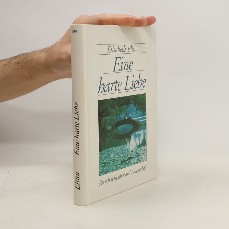 Elisabeth Elliot Eine harte Liebe