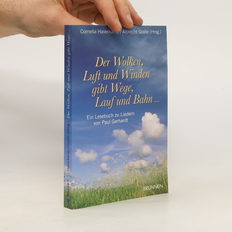 Cornelia Haverkamp Der Wolken, Luft und Winden gibt Wege, Lauf und Bahn ...