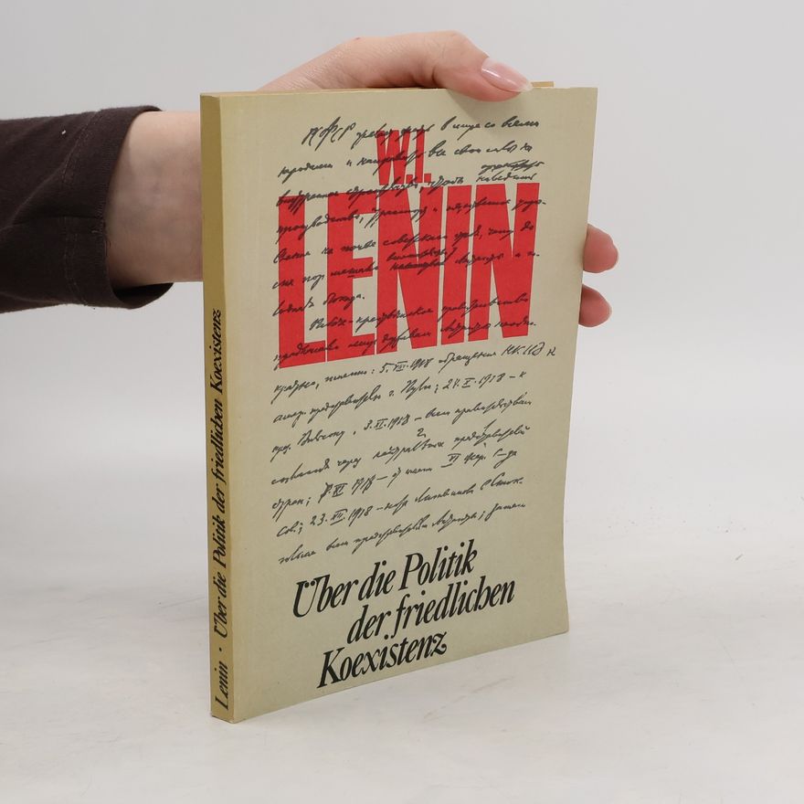 Vladimir Iljič Lenin Über die Politik der friedlichen Koexistenz