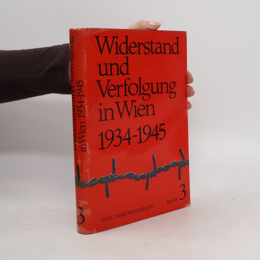 Autorenkollektiv Widerstand und Verfolgung in Wien 1934-1945, Band 3