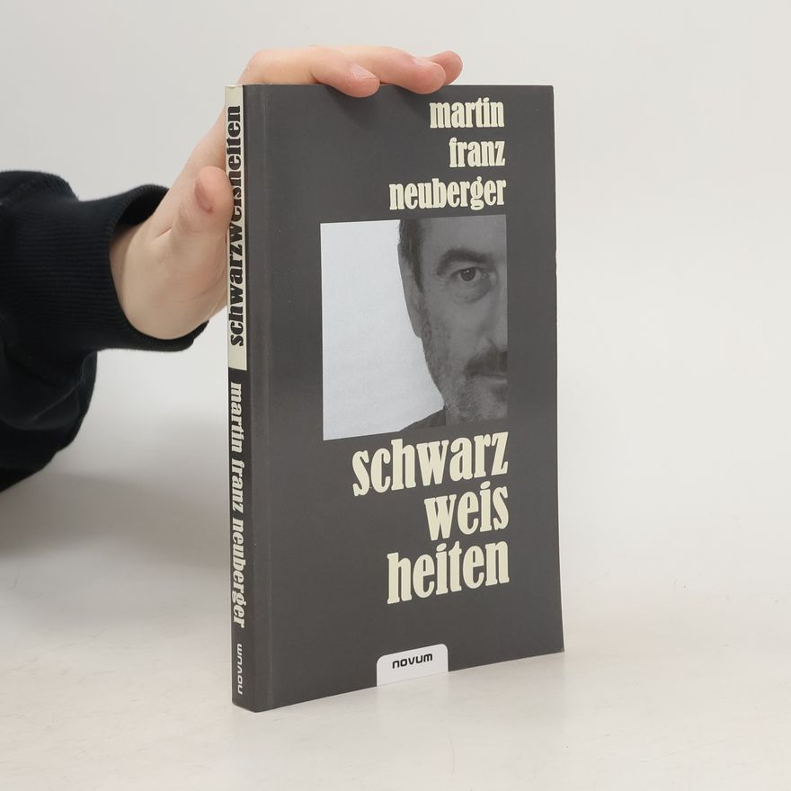 Martin Franz Neuberger Schwarzweisheiten