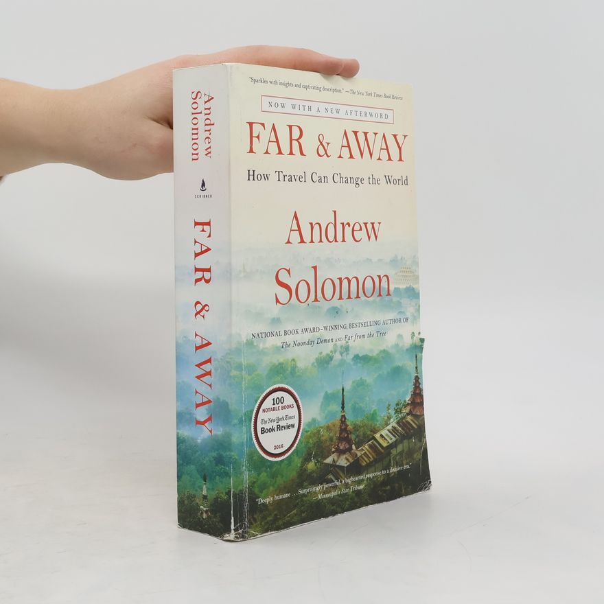 Andrew Solomon Far and Away: How Travel Can Change the World