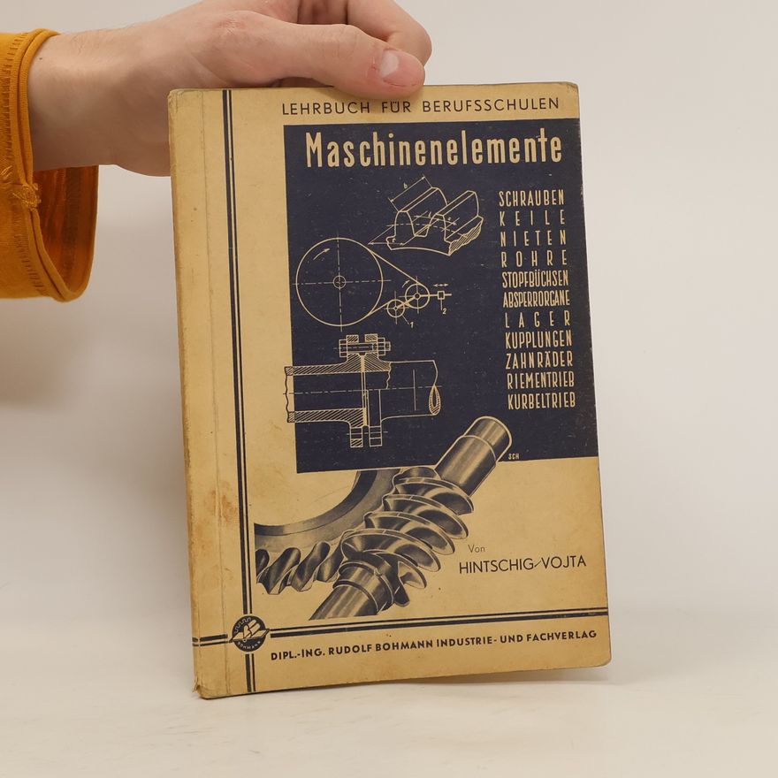 Franz Hintschig Maschinenelemente. Lehrbuch für Berufsschulen