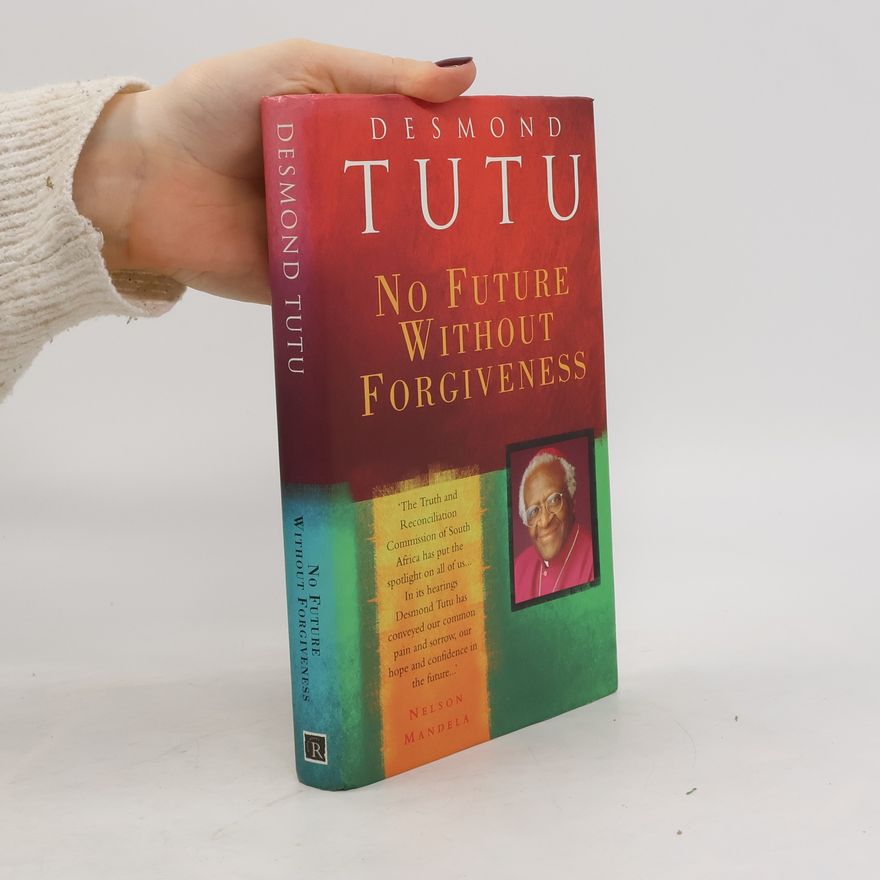 Archbishop Desmond Tutu No Future Without Forgiveness