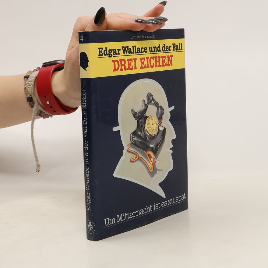 Christopher Knock Edgar Wallace und der Fall ... Drei Eichen