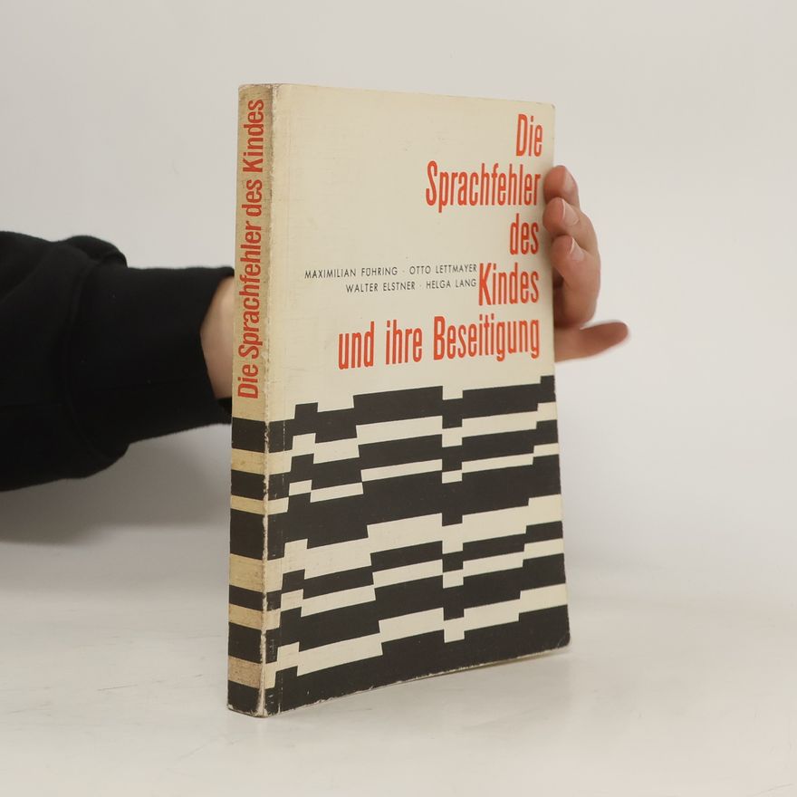 Maximilian Führing Die Sprachfehler des Kindes und ihre Beseitigung