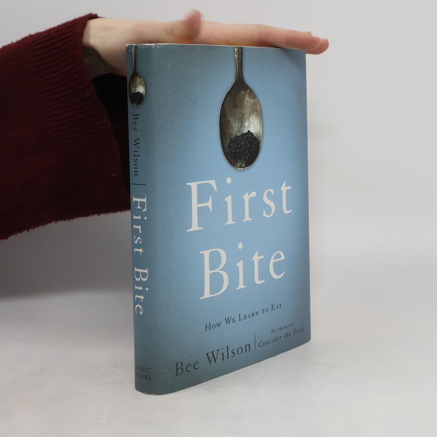 Bee Wilson First Bite