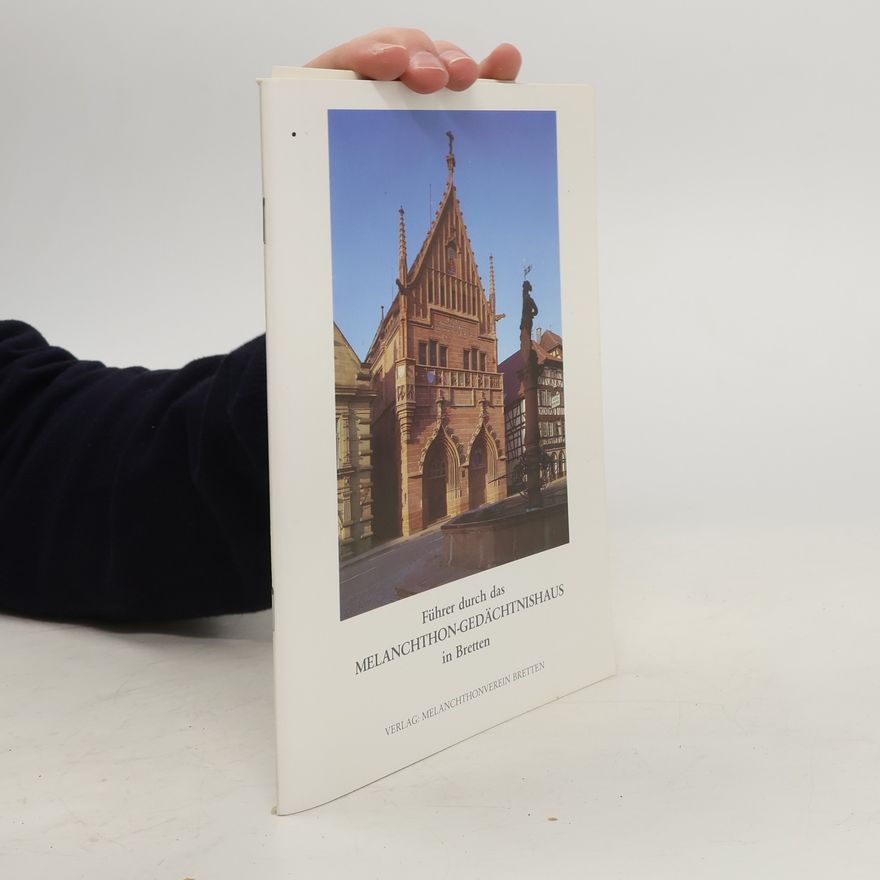 Various authors Führer durch das Melanchthon-Gedächtnishaus in Bretten