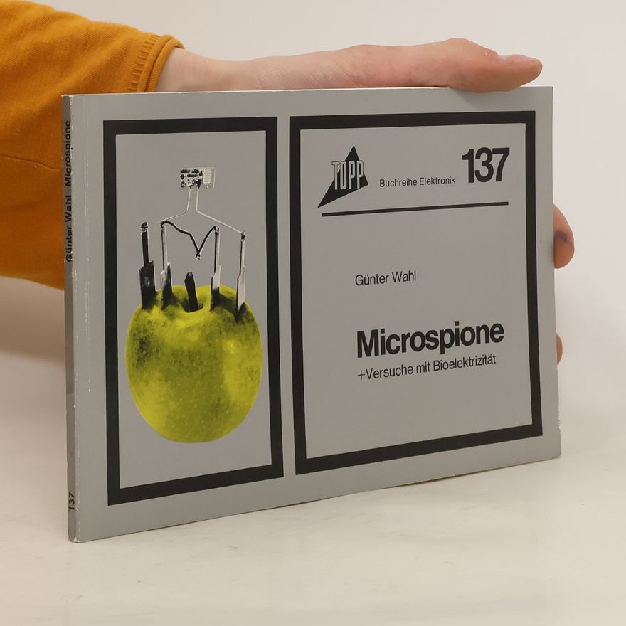 Günter Wahl Microspione [Mikrospione] + [und] Versuche mit Bioelektrizität