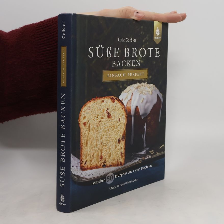Lutz Geißler Süße Brote backen - einfach perfekt