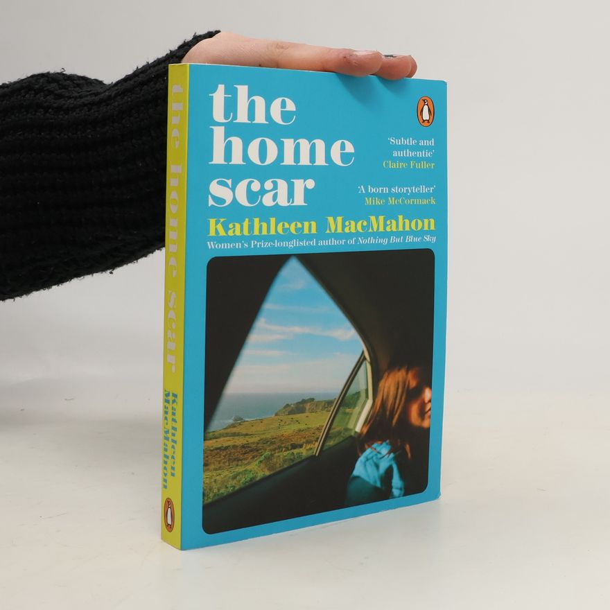 Kathleen MacMahon The Home Scar