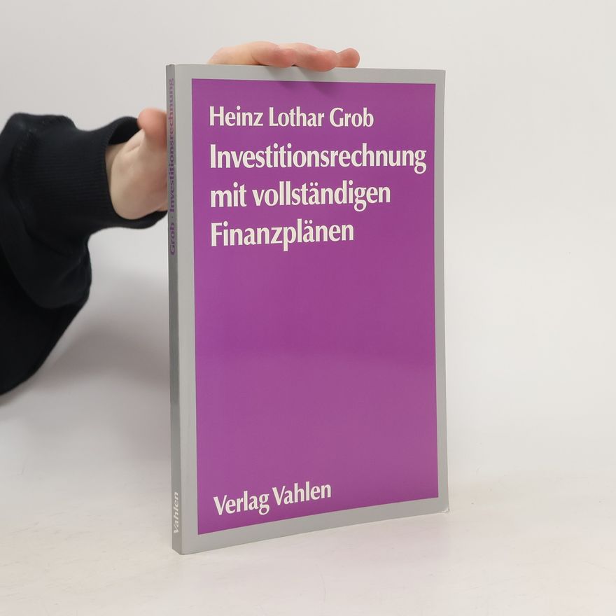 Heinz Lothar Grob Investitionsrechnung mit vollständigen Finanzplänen