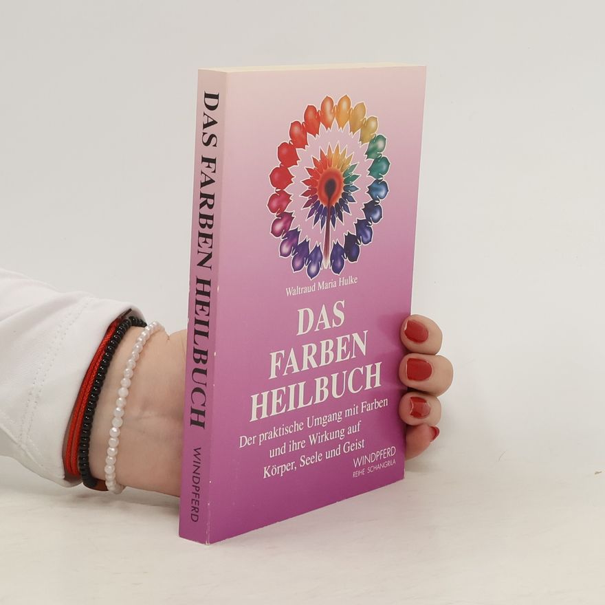 Waltraud-Maria Hulke Das Farben Heilbuch