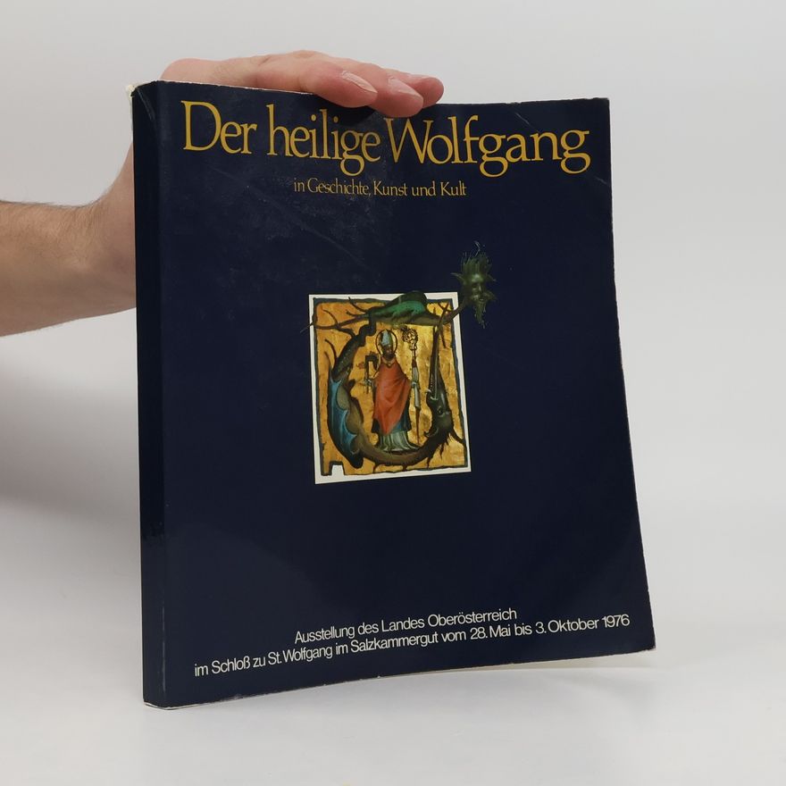 Kolektiv autorů Die heilige Wolfgang im Geschichte, Kunst und Kult