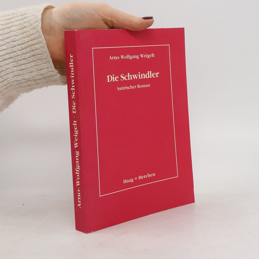 Arno-Wolfgang Weigelt Die Schwindler