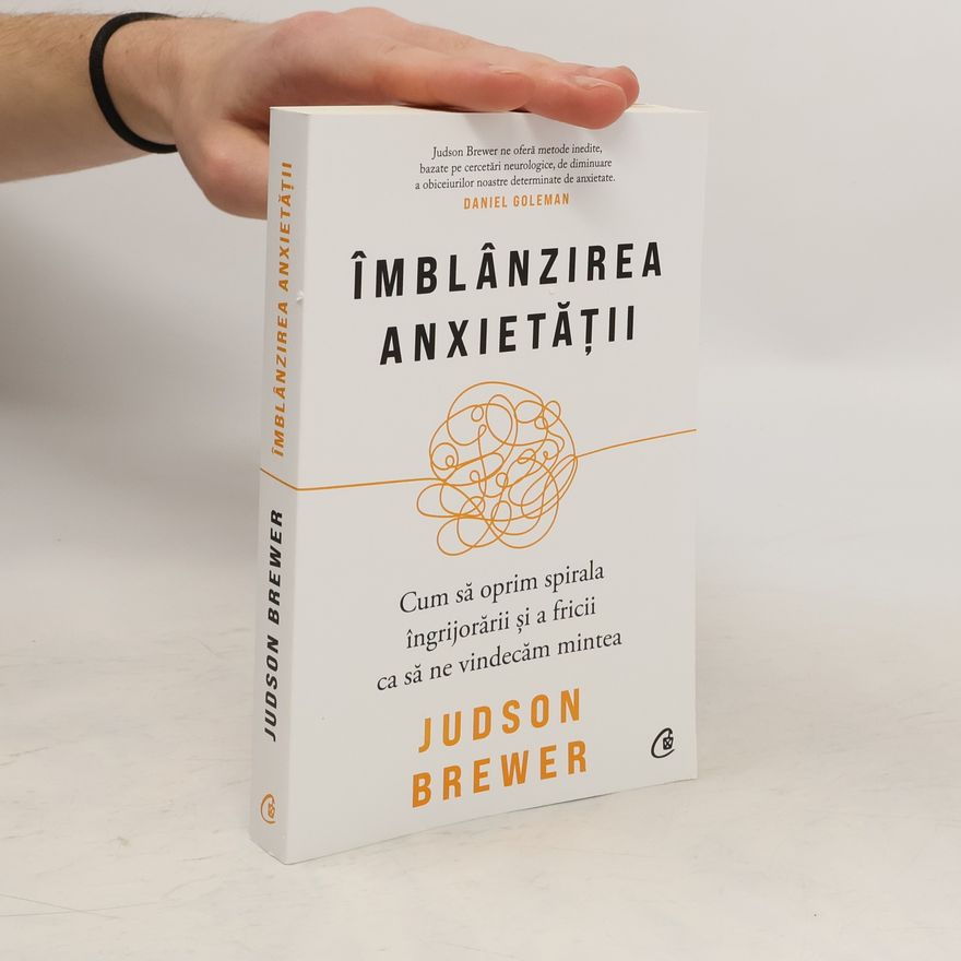 Judson Brewer îmblânzirea anxietății