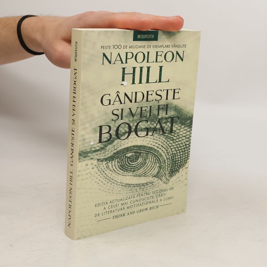 Napoleon Hill Gandeste si vei fi bogat