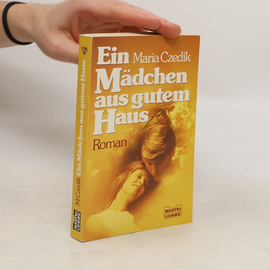 Maria Czedik-Eysenberg Ein Mädchen aus gutem Haus
