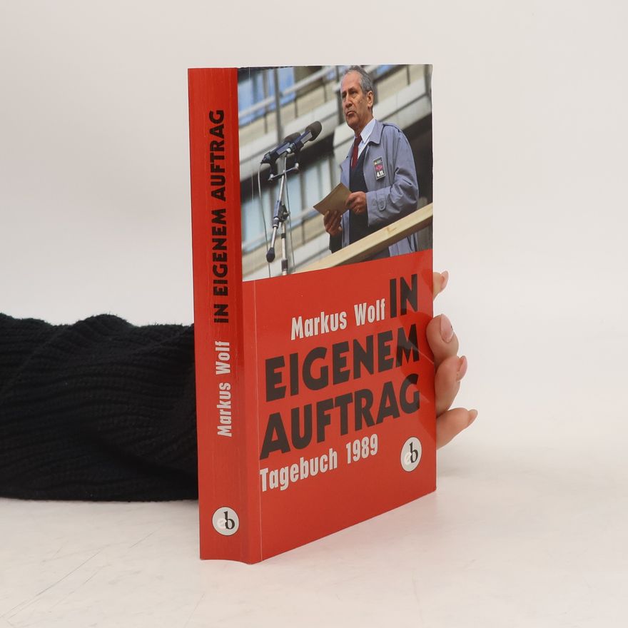 Markus Wolf In eigenem Auftrag
