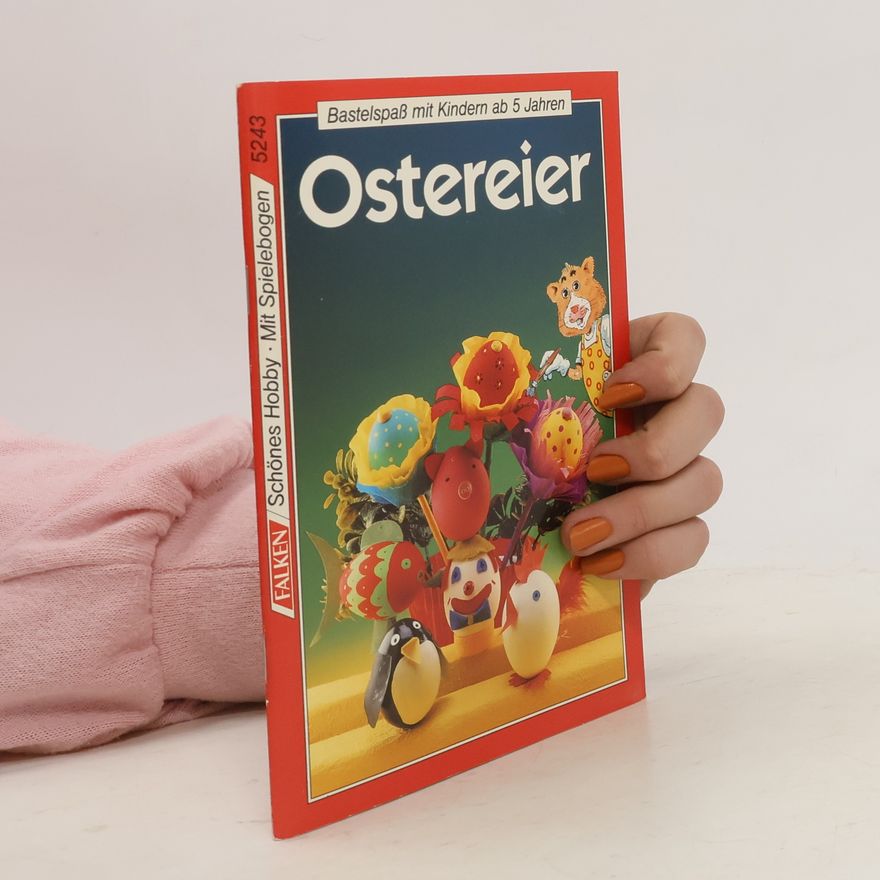Vera Ettelt Ostereier kinderleicht. Bastelspaß mit Kindern ab 5 Jahren