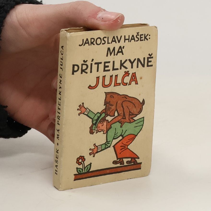 Jaroslav Hašek Má (drahá) přítelkyně Julča