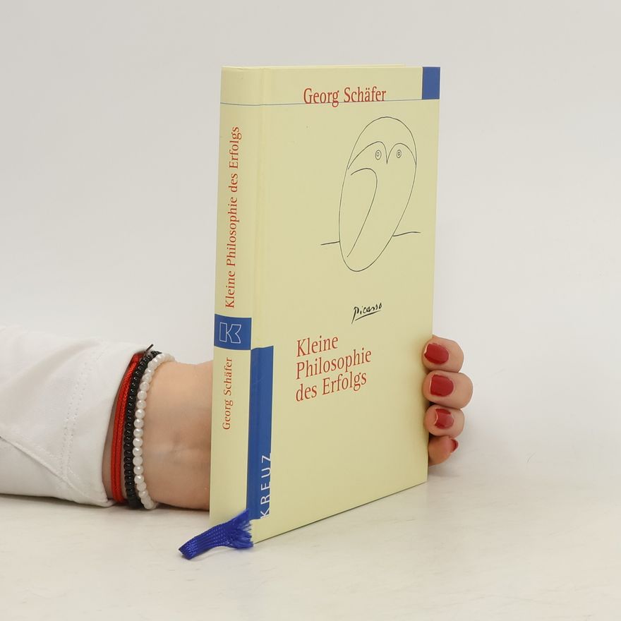 Georg Schäfer Kleine Philosophie des Erfolgs