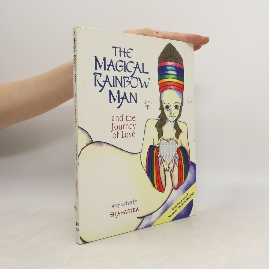 Shahastra The Magical Rainbow Man and the Journey of Love