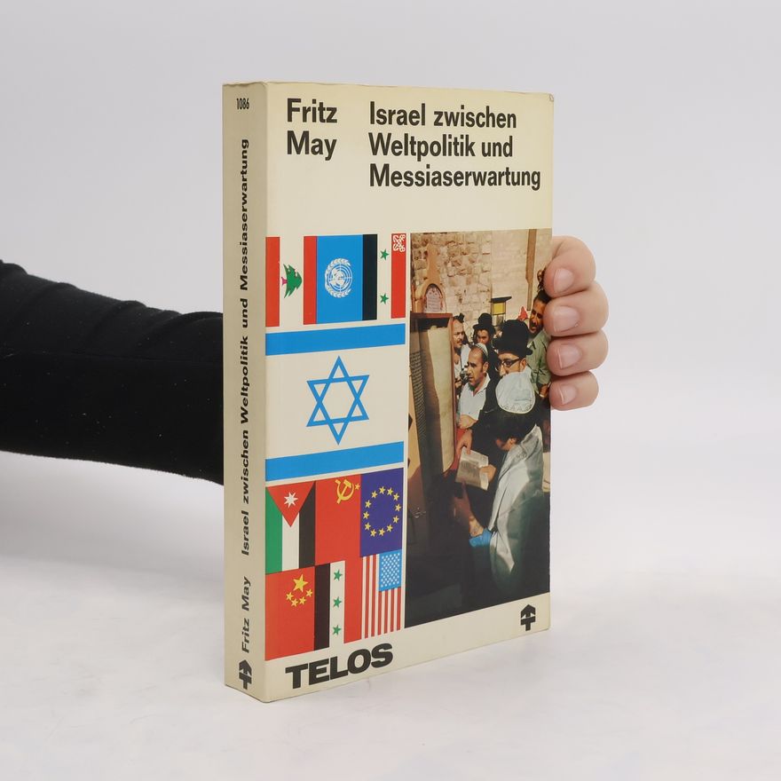 Fritz May Israel zwischen Weltpolitik und Messiaserwartung
