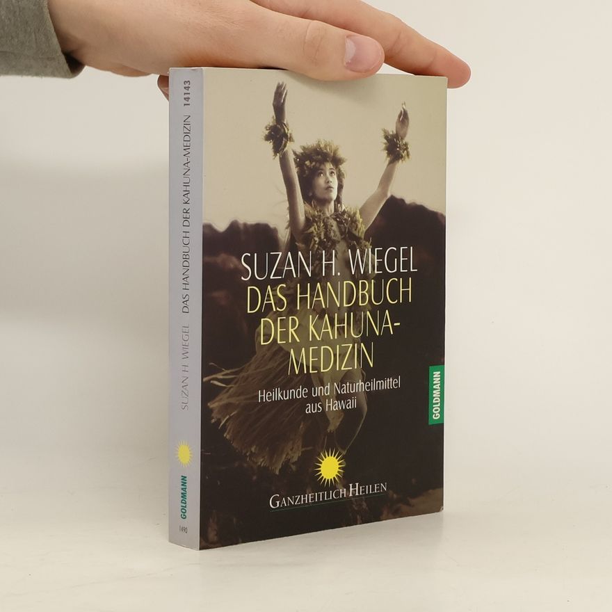 Suzan H. Wiegel Das Handbuch der Kahuna-Medizin