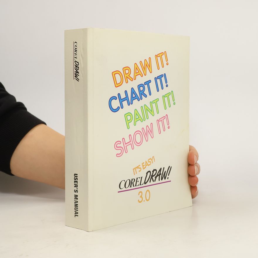 Autorenkollektiv Draw It! Chart It! Paint It! Show It! It's Easy! CorelDRAW Version 3.0
