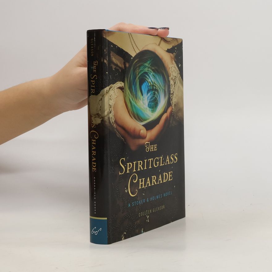 Colleen Cambridge The Spiritglass Charade: A Stoker & Holmes Novel