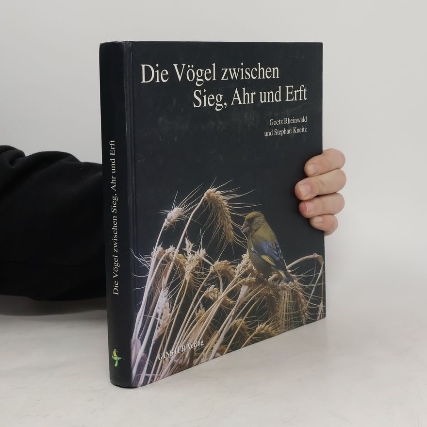 Goetz Rheinwald Die Vögel zwischen Sieg, Ahr und Erft