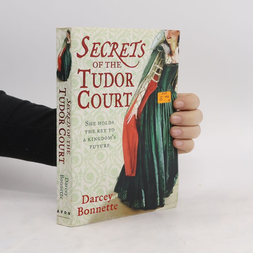 Darcey Bonnette Secrets of the Tudor court
