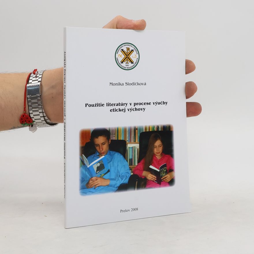 Monika Slodičková Použitie literatúry v procese výučby etickej výchovy