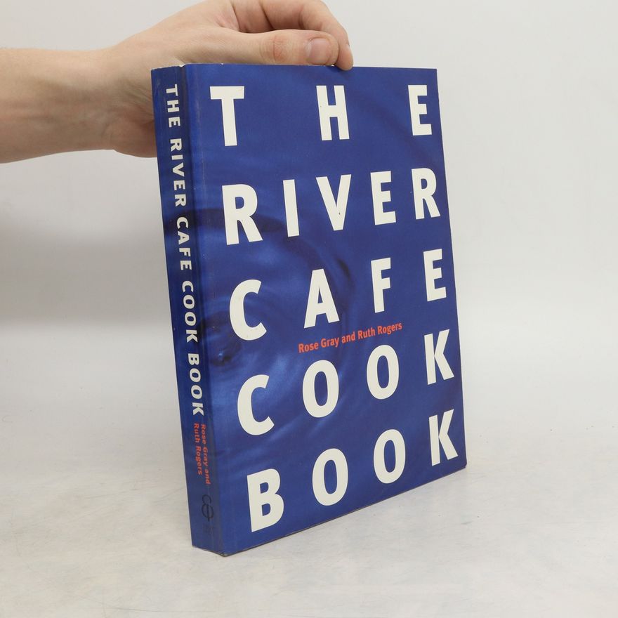 Rose Gray The River Cafe Cookbook