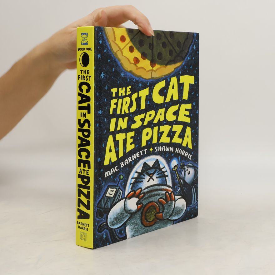 Mac Barnett The First Cat in Space Ate Pizza