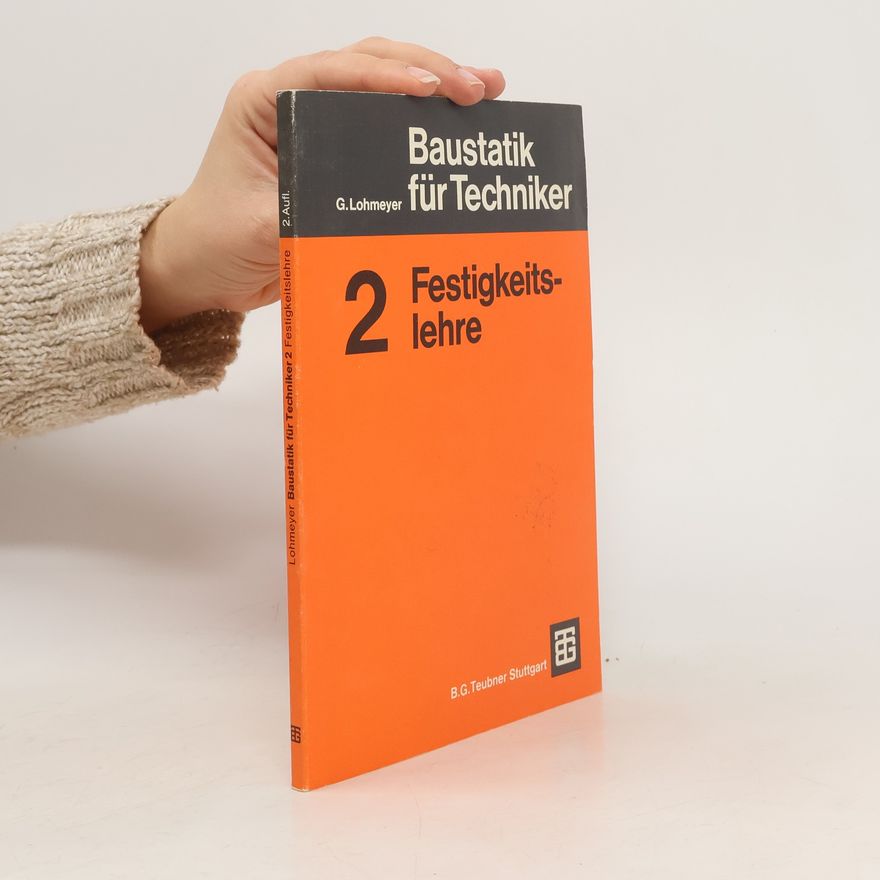 Gottfried Lohmeyer Baustatik für Techniker 2. Festigkeitslehre