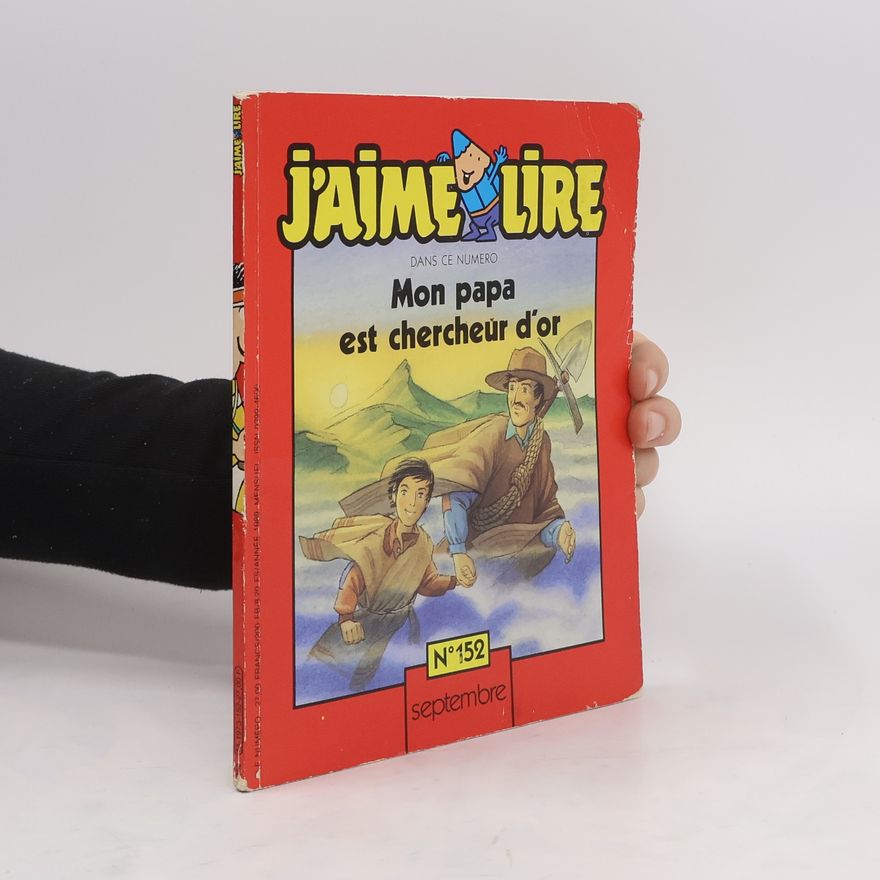 Kolektiv autorů J'aime lire: Mon papa est chercheur d'or