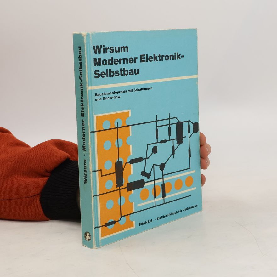 Siegfried Wirsum Moderner Elektronik-Selbstbau
