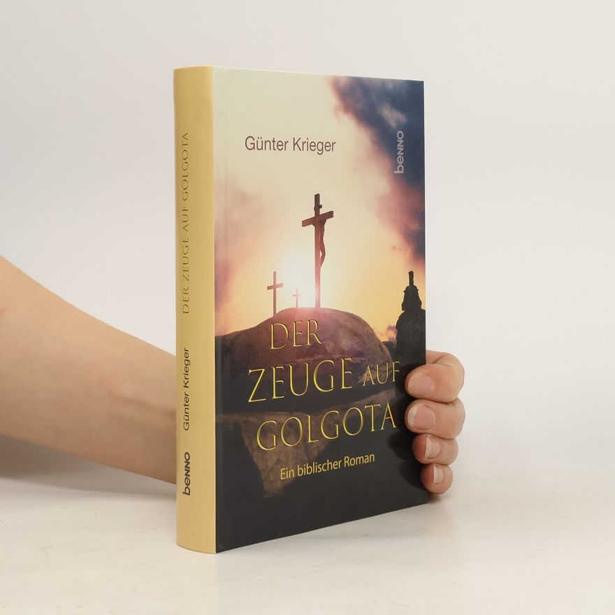 Günter Krieger Der Zeuge auf Golgota