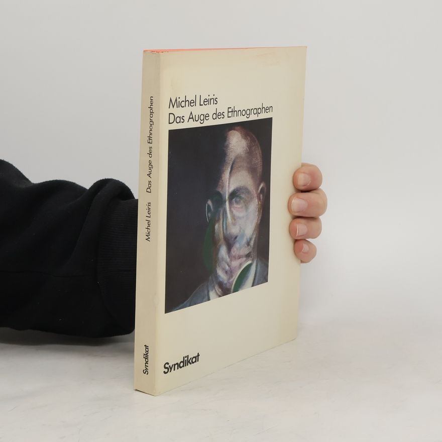 Michel Leiris Das Auge des Ethnographen