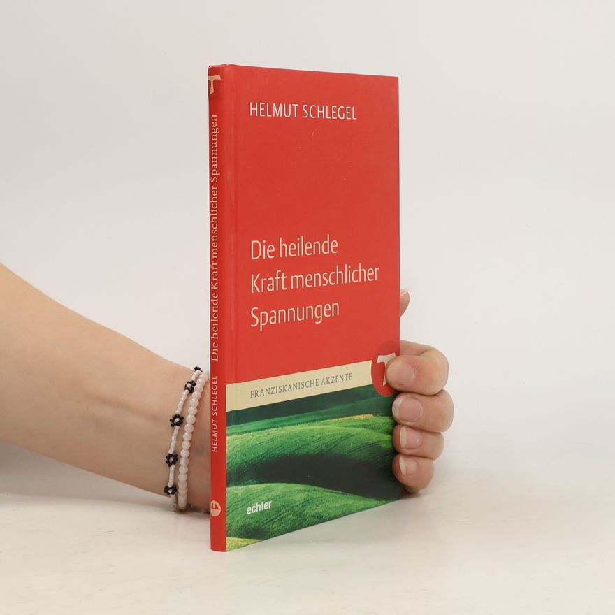 Helmut Schlegel Die heilende Kraft menschlicher Spannungen