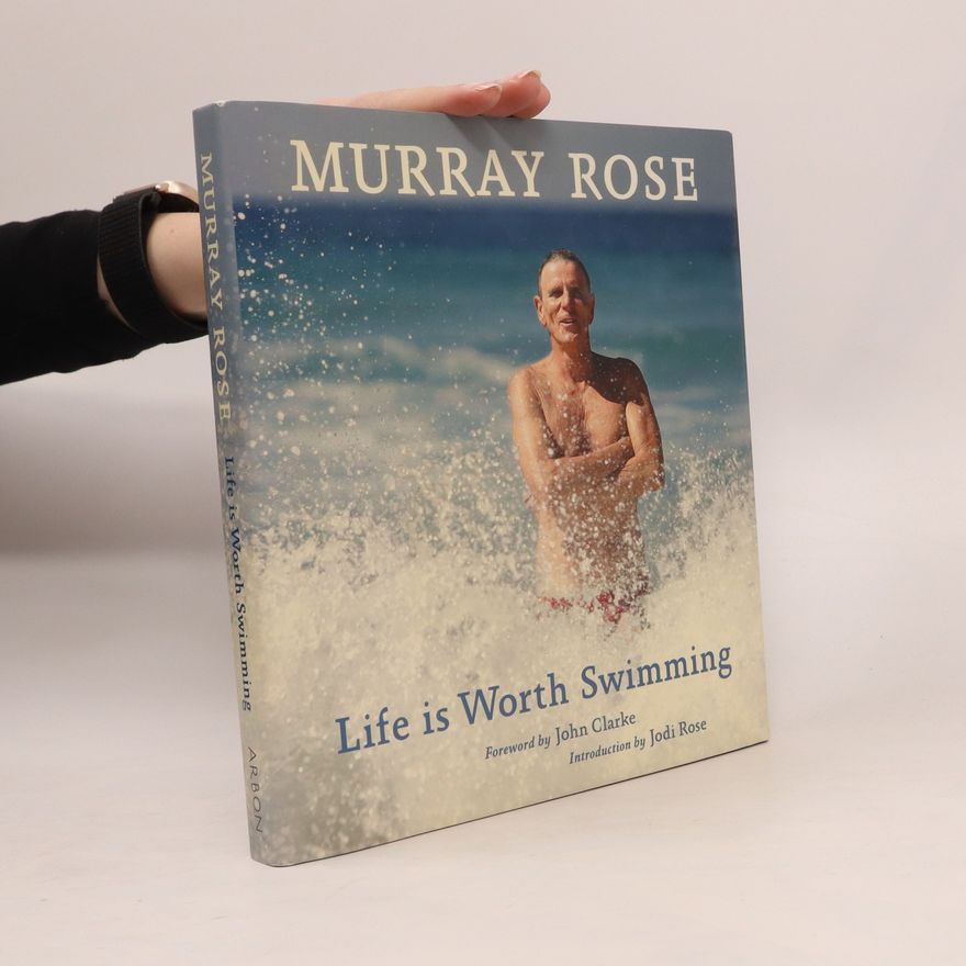 D. Murray Rose Life is Worth Swimming